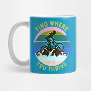 Find Where You Thrive (mountain biking) Mug